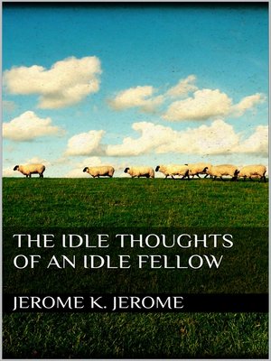 cover image of The Idle Thoughts of an Idle Fellow